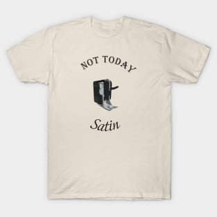 Not Today Satin - Dark T-Shirt